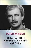 Peter Wimmer: Erzählungen, Kurzgeschichten, Märchen 