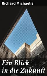 Ein Blick in die Zukunft - Eine Antwort auf "Ein Rückblick" von Edward Bellamy
