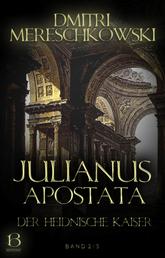 Julianus Apostata. Band 2 - Der heidnische Kaiser