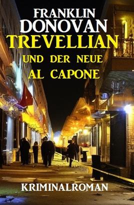 Trevellian und der neue Al Capone: Kriminalroman
