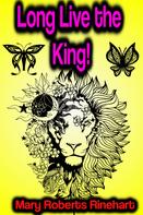 Mary Roberts Rinehart: Long Live the King! 