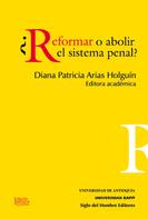 Diana Patricia, Arias Holguin: ¿Reformar o abolir el sistema penal? 