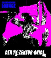 Der TV-Zensur-Guide: Wie man geschnittenen Filmen im deutschen TV aus dem Weg gehen kann - Ein Grindhouse Lounge Artikel