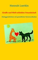Hannah Laerkin: Giraffe und Wolf schließen Freundschaft 
