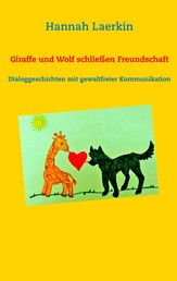 Giraffe und Wolf schließen Freundschaft - Dialoggeschichten mit gewaltfreier Kommunikation