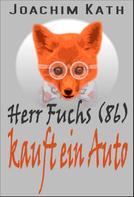 Joachim Kath: Herr Fuchs (86) kauft ein Auto 
