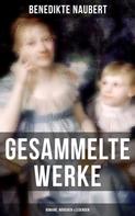 Benedikte Naubert: Gesammelte Werke: Romane, Märchen & Legenden 
