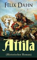 Felix Dahn: Attila (Historischer Roman) 