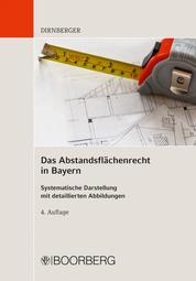 Das Abstandsflächenrecht in Bayern - Systematische Darstellung mit detaillierten Abbildungen