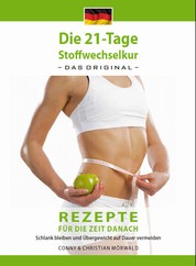 Das Kochbuch zur 21-Tage Stoffwechselkur - Das Original-: Rezepte für die Zeit danach - Schlank bleiben und Übergewicht auf Dauer vermeiden