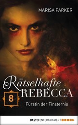 Rätselhafte Rebecca 08 - Fürstin der Finsternis