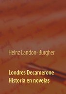 Heinz Landon-Burgher: Londres Decamerone 