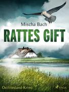 Mischa Bach: Rattes Gift - Ostfriesland-Krimi ★★★★