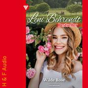 Wilde Rose - Leni Behrendt Bestseller, Band 64 (ungekürzt)