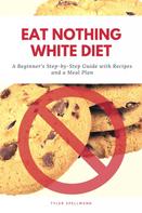 Tyler Spellmann: Eat Nothing White Diet 