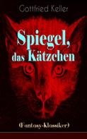 Gottfried Keller: Spiegel, das Kätzchen (Fantasy-Klassiker) 