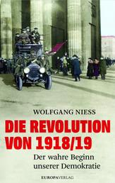 Die Revolution von 1918/19 - Der wahre Beginn unserer Demokratie