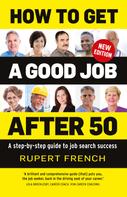 Rupert French: How to Get a Good Job After 50 