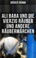 Wilhelm Hauff: Ali Baba und die vierzig Räuber und andere Räubermärchen 
