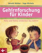 Gerald Hüther: Gehirnforschung für Kinder – Felix und Feline entdecken das Gehirn ★★★★