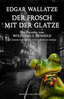 Wolfgang G. Fienhold: Edgar Wallatze – Der Frosch mit der Glatze: Die Edgar-Wallace-Parodie 