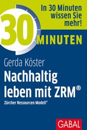 30 Minuten Nachhaltig leben mit ZRM® - Zürcher Ressourcen Modell®