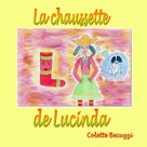 Colette Becuzzi: La chaussette de Lucinda 