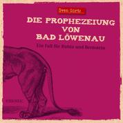 Die Prophezeiung von Bad Löwenau - Ein Fall für Rubin und Bernstein