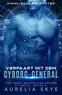 Aurelia Skye: Verpaart mit dem Cyborg-General ★★★★