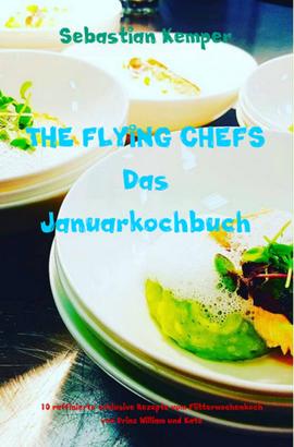 THE FLYING CHEFS Das Januarkochbuch