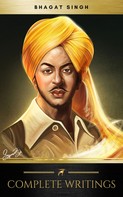 Bhagat Singh: The Complete Writings of Bhagat Singh (Golden Deer Classics) 