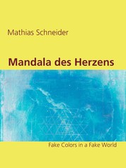 Mandala des Herzens - Fake Colors in a Fake World