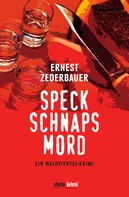Ernest Zederbauer: Speck Schnaps Mord ★★★
