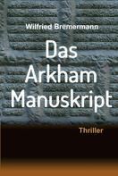 Wilfried Bremermann: Das Arkham-Manuskript 
