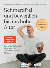 Schmerzfrei und beweglich bis ins hohe Alter - Das große Selbsthilfe-Buch nach der Liebscher & Bracht-Methode - Das Übungsprogramm für den ganzen Körper