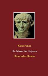 Die Maske des Trajanus - Historischer Roman