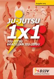 Ju-Jutsu 1x1 2015 - Ju-Jutsu + Jiu-Jitsu + Brazilian Jiu-Jitsu