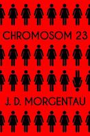 J. D. Morgentau: Chromosom 23 
