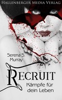 Serena S. Murray: Recruit - Kämpfe für dein Leben. Fantasy Roman ★★★★
