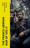 Graf von Helmuth Moltke: The Franco-German War of 1870-71 