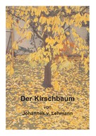 Johannes v. Lehmann: Der Kirschbaum 