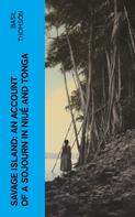 Basil Thomson: Savage Island: An Account of a Sojourn in Niué and Tonga 