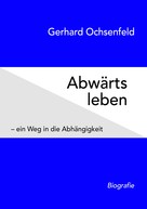 Gerhard Ochsenfeld: Abwärts leben ★★★★