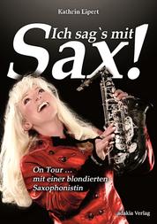 Ich sag's mit Sax! - On Tour mit einer blondierten Saxophonistin