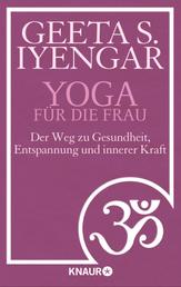 Yoga für die Frau - Der Weg zu Gesundheit, Entspannung und innerer Kraft