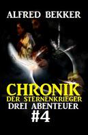 Alfred Bekker: Chronik der Sternenkrieger: Drei Abenteuer #4 ★★★★