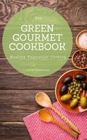Luke Eisenberg: The Green Gourmet Cookbook: 100 Creative And Flavorful Vegetarian Cuisines (Vegetarian Cooking) 