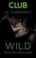 Jc Harroway: Wild - Tage ohne Hemmungen ★★★★