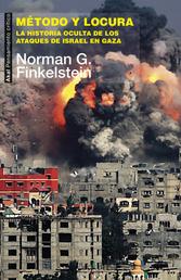 Método y locura - La historia oculta de los ataques de Israel en Gaza