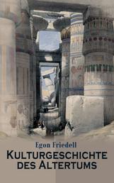 Kulturgeschichte des Altertums - Alle 4 Bände: Kulturgeschichte Ägyptens und des Alten Orients & Kulturgeschichte Griechenlands
